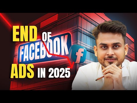 Watch Now : END of Facebook Ad in  2025 | The Future of Facebook Ads