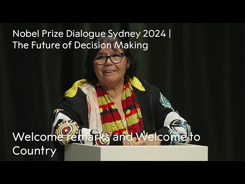 Welcome remarks and Welcome to Country | The Future of Decision Making | Nobel Prize Dialogue Sydney