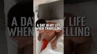 A day in my life (traveling edition)