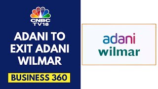 Adani To Cash Out Of Adani Wilmar, Likely To Gain Net $2 Billion After 44% Stake Sale | CNBC TV18