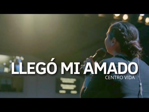 LLEGÓ MI AMADO | CENTRO VIDA