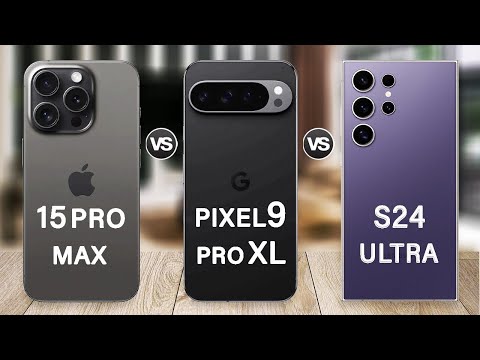 Google Pixel 9 Pro XL Vs iPhone 15 Pro Max Vs Samsung S24 Ultra Specs Review