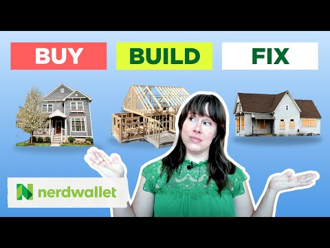 Buy, Build, or Fix A Home: What Makes Financial Sense | NerdWallet