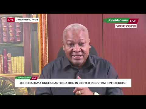 H. E. John Mahama urges people to participate in Limited Registration Exercise