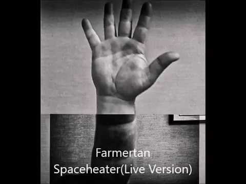 Farmertan "Spaceheater"(live)