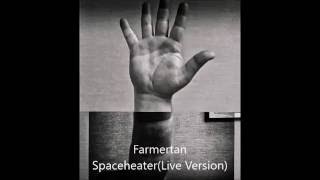 Farmertan "Spaceheater"(live)