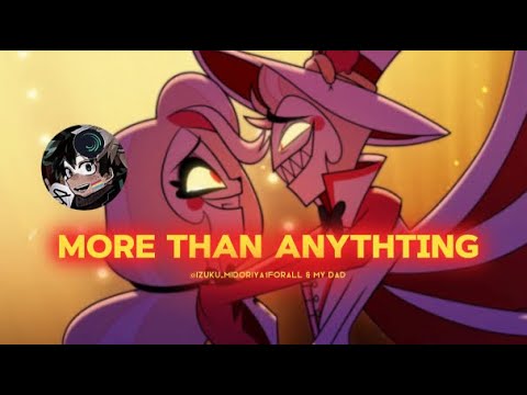 More Than Anything-Voiced over by me and my dad-Some bright scenes