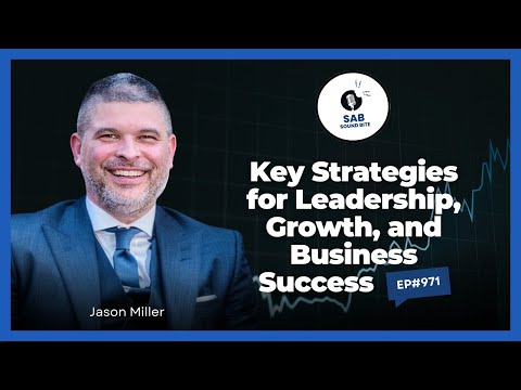 Key Strategies for Leadership, Growth, and Business Success - SAB Sound Bites | Ep971