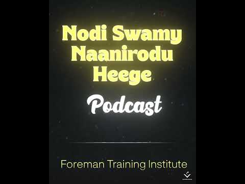 Nodi Swamy Naanirodu Heege | Podcast | Foreman Training Institute #podcast #kannadapodcast #kannada