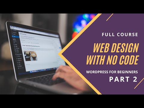 Full Web Design With No Coding (Part 2) | WordPress for Beginners