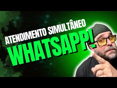 WhatsApp com ATENDIMENTO SIMULTÂNEO e CHATBOT integrado