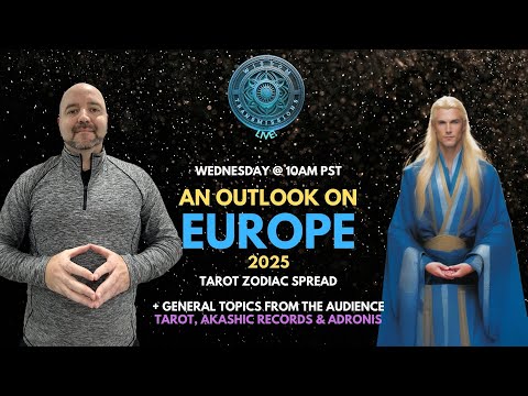 An Outlook on Europe 2025 (Tarot Zodiac Spread) = Wisdom Transmissions Live!