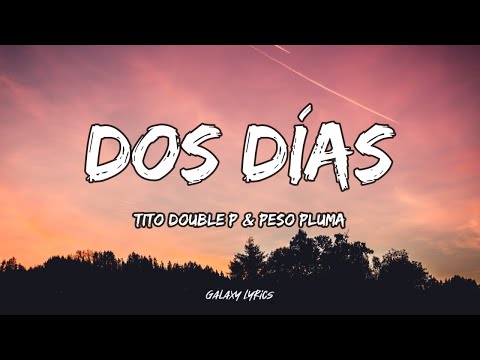 Tito Double P & Peso Pluma - Dos días (LETRA)🎵