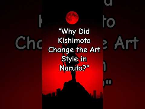 "Why Did Kishimoto Change the Art Style in Naruto?" #naruto #viral #reel