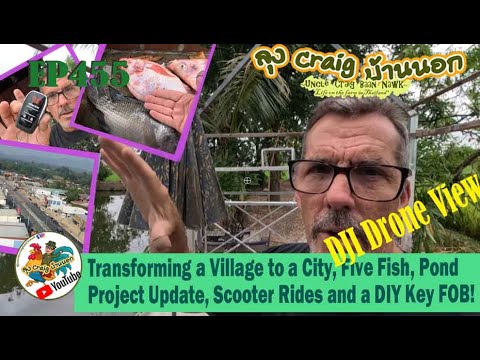 EP455 Transforming a Village into a City, Five Fish, Pond Project Update, Scooter Ride, DIY Key Fob