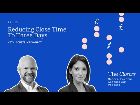 Reducing Close Time to Three Days - The Closers: Modern Revenue Accounting podcast Ep. 13