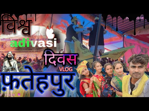 🌎विस्व आदिवासी दिवस फतेहपुर🏹|| AASIWASI VLOG VIDEO BY~NKB ROSTER