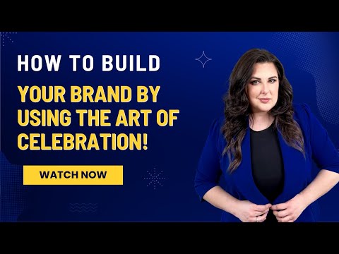 Building Your Professional Brand the Fun Way, Using Celebration!