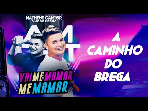 A Caminho do Brega | MATHEUS CANTOR | O MC do Piseiro | #pisadinha Pra #paredão 2022 | Vai Me Mamar