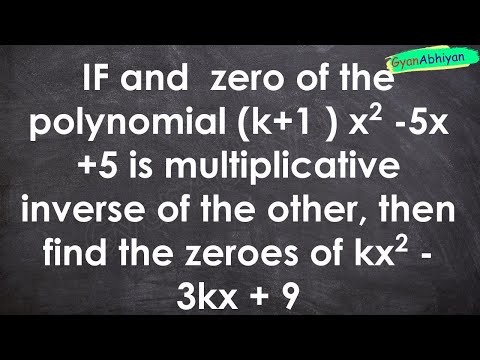 IF  and  zero of the polynomial (k+1 ) x2 -5x +5 is multiplicative inverse of the oth