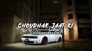 Choudhar Jaat Ki (Slowed & Reverb)- Raju Punjabi (Official Song) New Haryanvi Song 2024