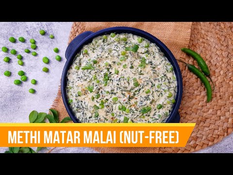 Methi Matar Malai (Nut-Free) Recipe | Methi Malai Matar | Fenugreek Leaves in Cream Based Gravy