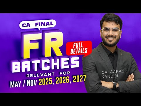 CA Final FR Batches - May / Nov 2025, 2026, 2027 | CA Aakash Kandoi