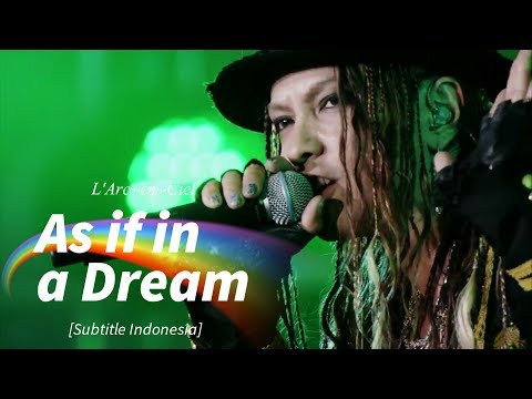 L'Arc~en~Ciel - As if in a dream | Subtitle Indonesia