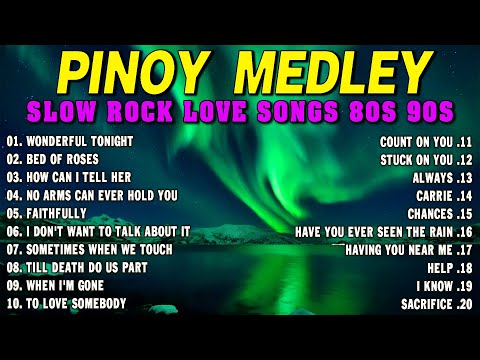 SLOW ROCK MEDLEY COLLECTION 🎤 NONSTOP SLOW ROCK LOVE SONGS 80S 90S 🎤 MGA LUMANG TUGTUGIN NOONG 90S