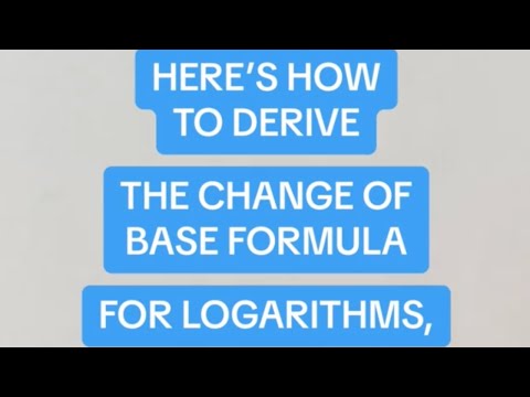 Deriving The Change of Base Formula for Logarithms