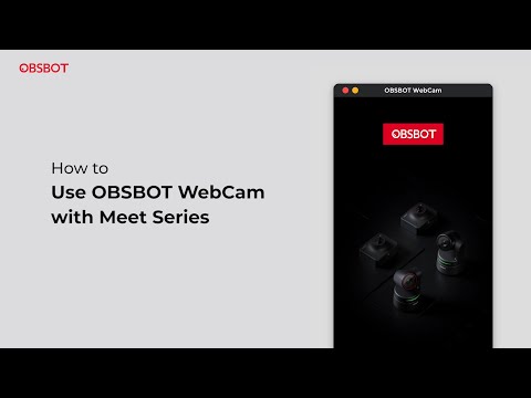 OBSBOT Meet Series丨How to use OBSBOT WebCam software