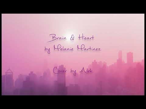 Brain & Heart - Melanie Martinez (Cover by Alek)