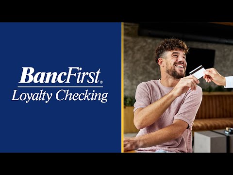 Learn about BancFirst's Loyalty Checking Account