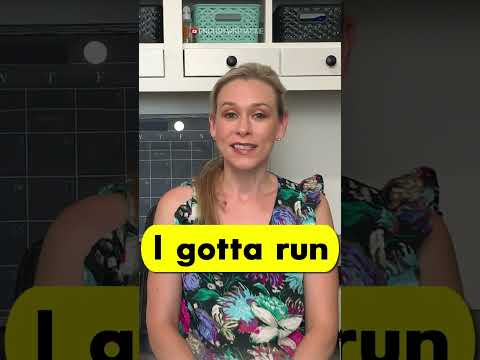 【I gotta run】Do you know this common American phrase?