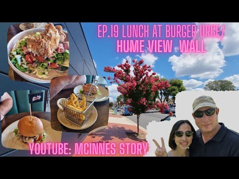 EP. 19 Lunch at Burger URGE/ Hume view wall กินข้าวเที่ยวแล้วแวะพาชมวิวเขื่อน Hume