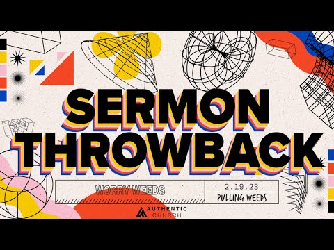 Sermon Throwback | Pulling Weeds | Worry Weeds | Pastor Bobby Chandler