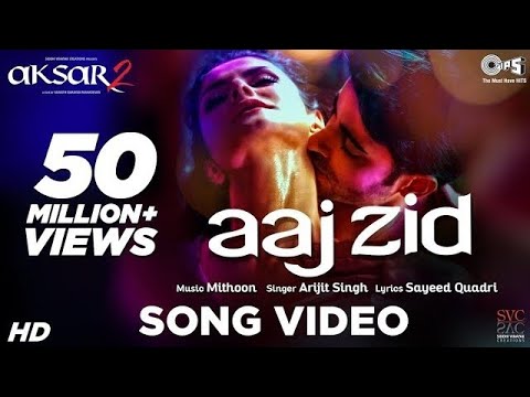 Aaj Zid - Song Video | Aksar 2 | Arijit Singh, Mithoon | Zareen Khan, Gautam Rode