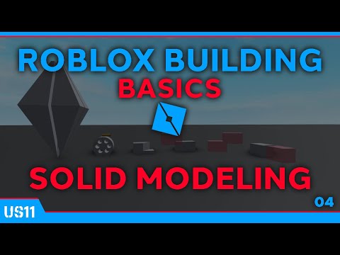 ROBLOX Building Basics 04: Solid Modeling