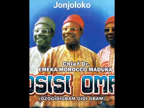 Jonjoloko (ososi Oma) Ozogidigbam - Emeka Morocco Maduka  #ifeoma #akalaka