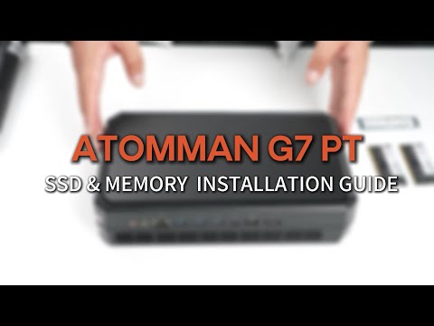 AtomMan G7 PT SSD & MEMORY INSTALLATION GUIDE