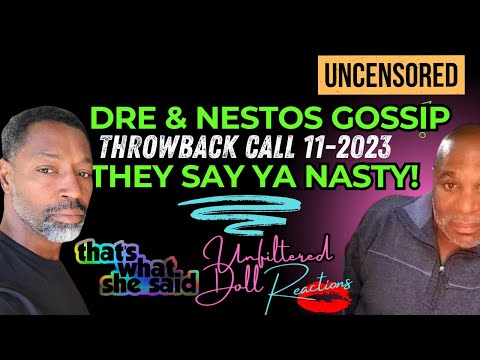 They Say ya Nasty Dre Nesto Throwback call #shirnesto #ernestwilliams #ernestowilliams #pcfp #drama