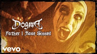 Dogma - Father I Have Sinned (Official Music Video)