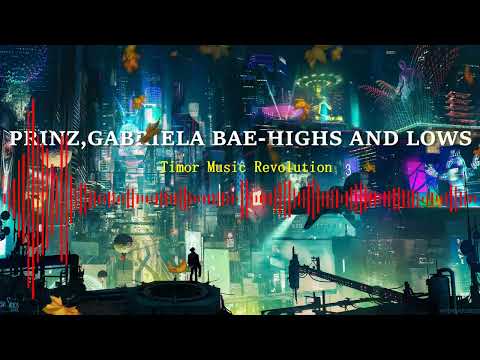 PRINZ,GABRIELA BAE - HIGHS AND LOW (Remix By Timor Music Revolution)