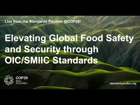 Elevating Global Food Safety and Security through OIC/SMIIC Standards