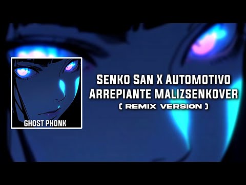 SENKO SAN x AUTOMOTIVO ARREPIANTE [ Malizsenkover Remix ]  @ghostphonk_