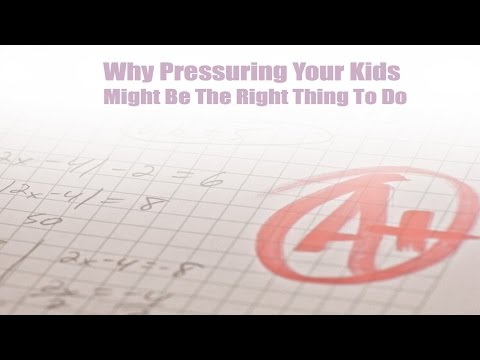 Why pressuring your kids might be the right thing to do