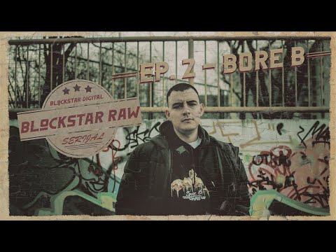 Blockstar "RAW" Serijal | SE01 EP02 | BORE BALBOA