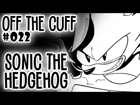 Off the Cuff #022: Sonic the Hedgehog