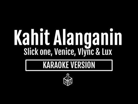 Kahit Alanganin - Slick One, Venice, Vlync & Lux Breezy (Karaoke Version by RJPD)