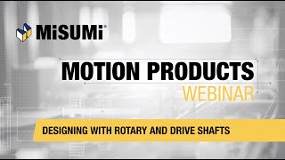 Rotary & Drive Shafts | Motion Products Webinar | MISUMI